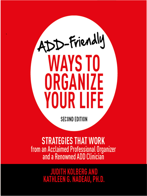 Title details for ADD-Friendly Ways to Organize Your Life by Judith Kolberg - Available